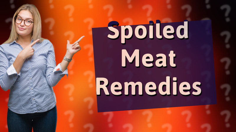 Spoiled Meat Remedies