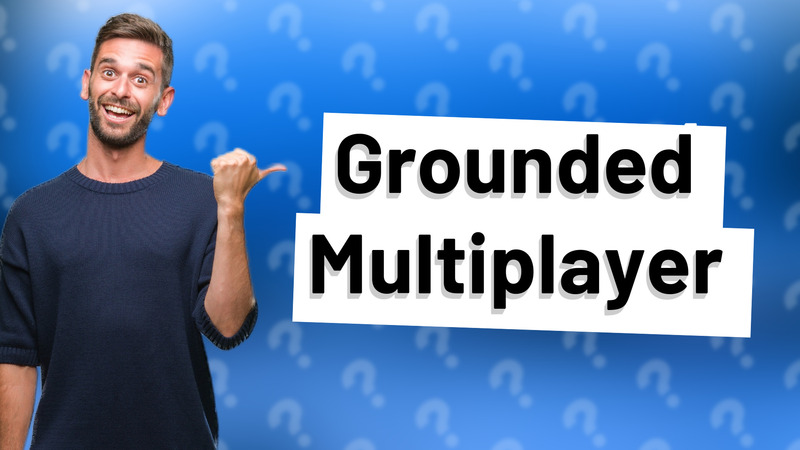 Grounded Multiplayer