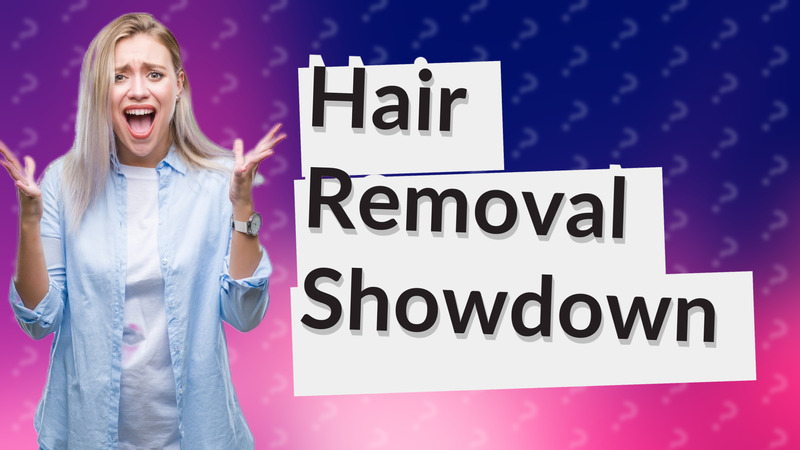 Hair Removal Showdown