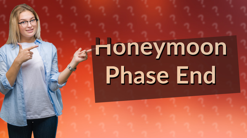 Honeymoon Phase End