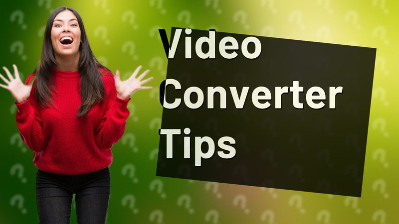 Video Converter Tips