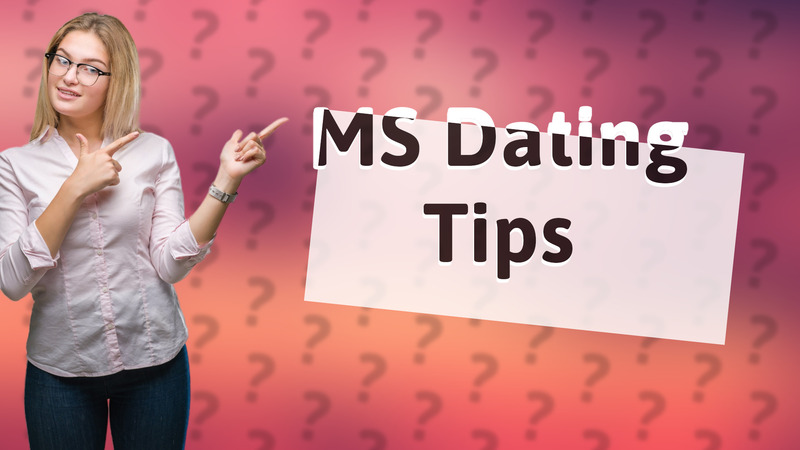 MS Dating Tips