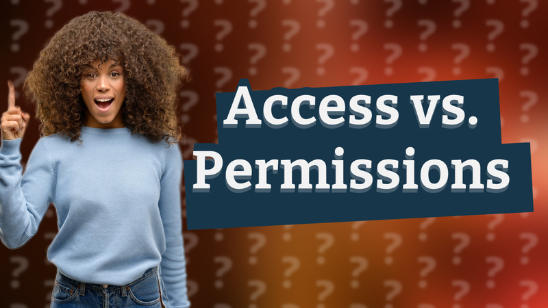 Access vs. Permissions