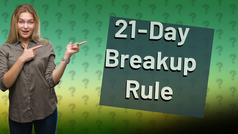 21-Day Breakup Rule