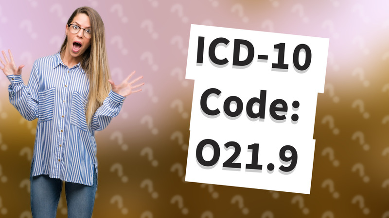 ICD-10 Code: O21.9