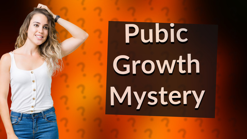 Pubic Growth Mystery