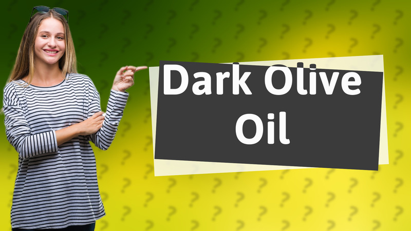 Dark Olive Oil