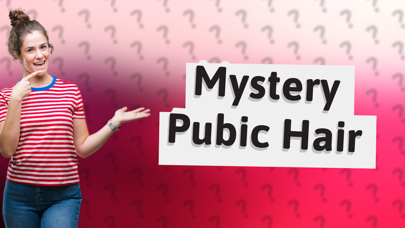 Mystery Pubic Hair
