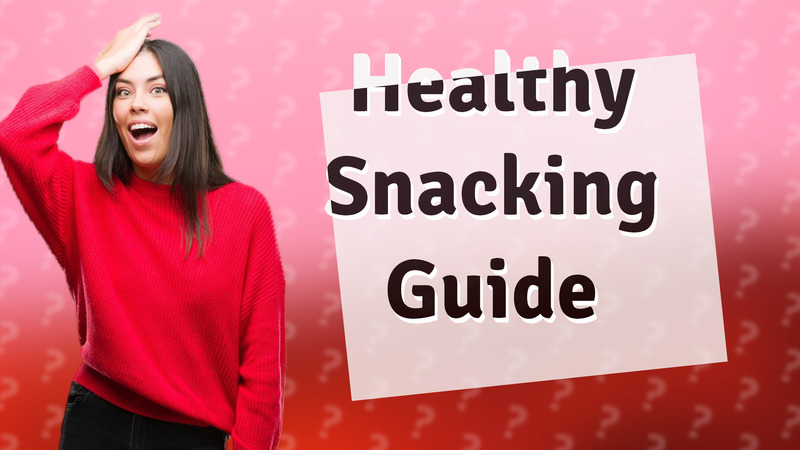 Healthy Snacking Guide