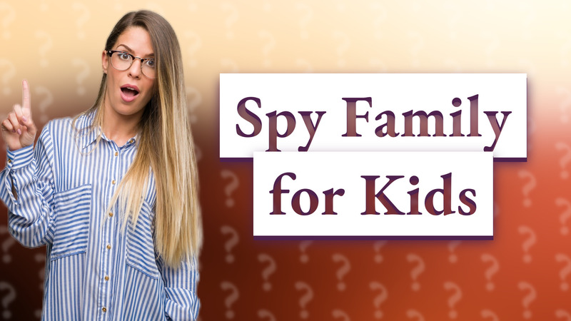 Spy Family for Kids