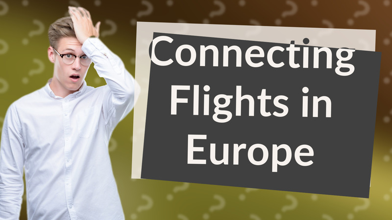 Connecting Flights in Europe