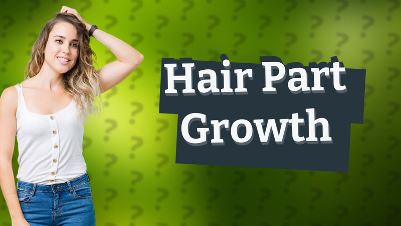Hair Part Growth
