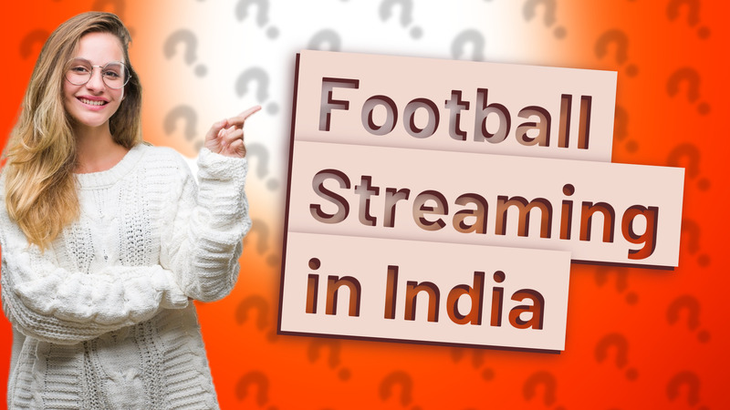 Football Streaming in India