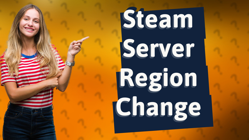 Steam Server Region Change