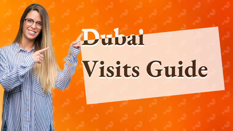 Dubai Visits Guide
