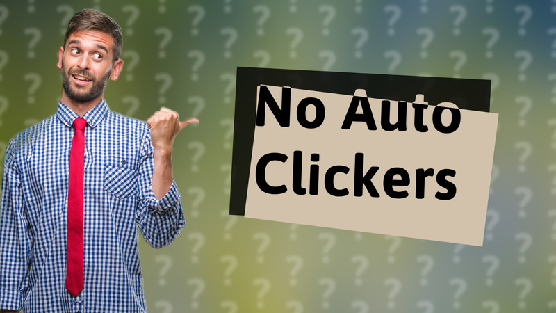 No Auto Clickers