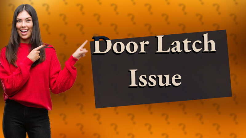 Door Latch Issue