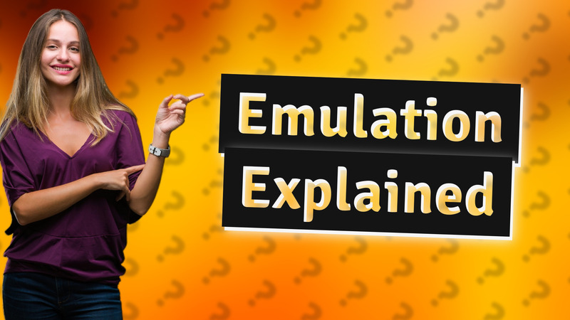 Emulation Explained
