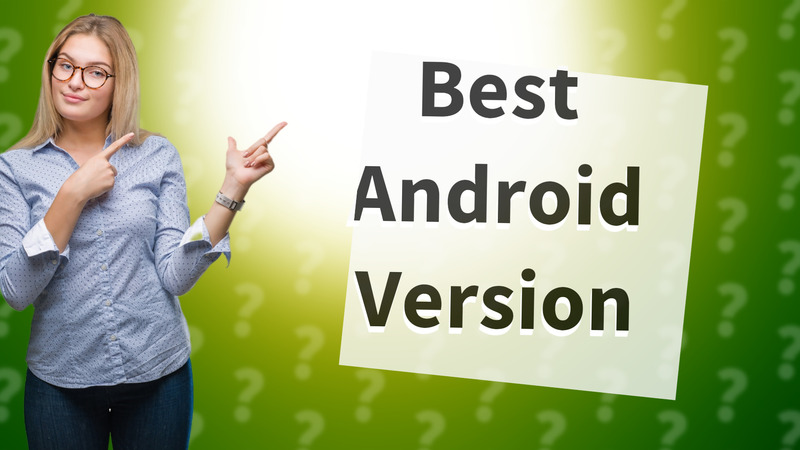 Best Android Version