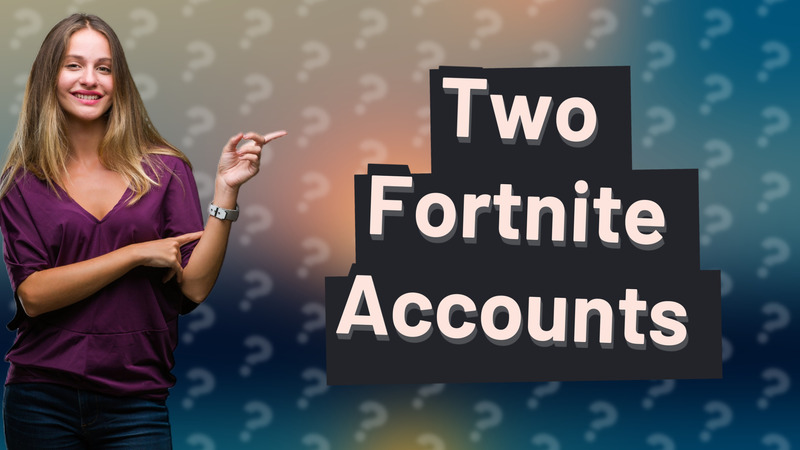 Two Fortnite Accounts