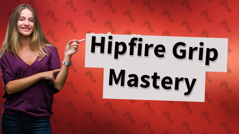 Hipfire Grip Mastery