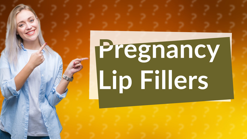 Pregnancy Lip Fillers