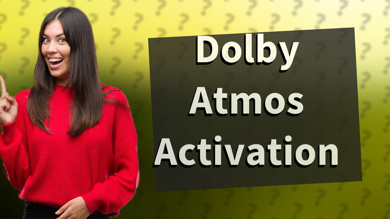 Dolby Atmos Activation