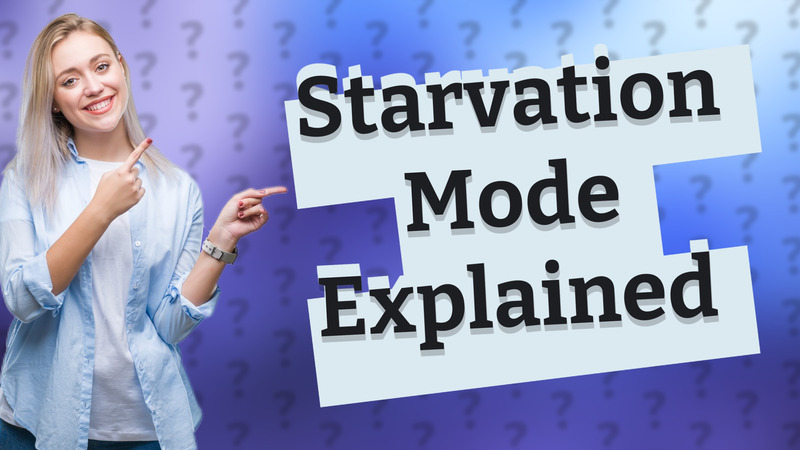 Starvation Mode Explained