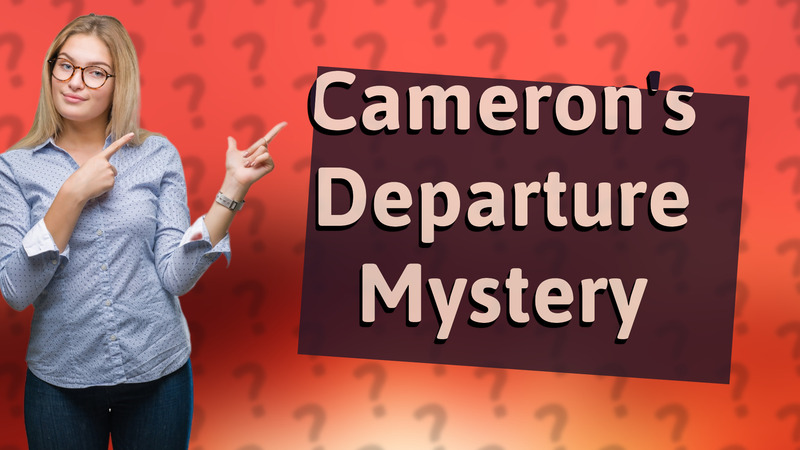 Cameron's Departure Mystery