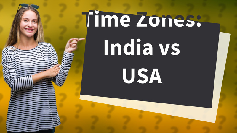 Time Zones: India vs USA