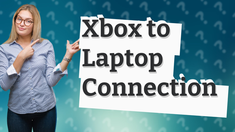 Xbox to Laptop Connection