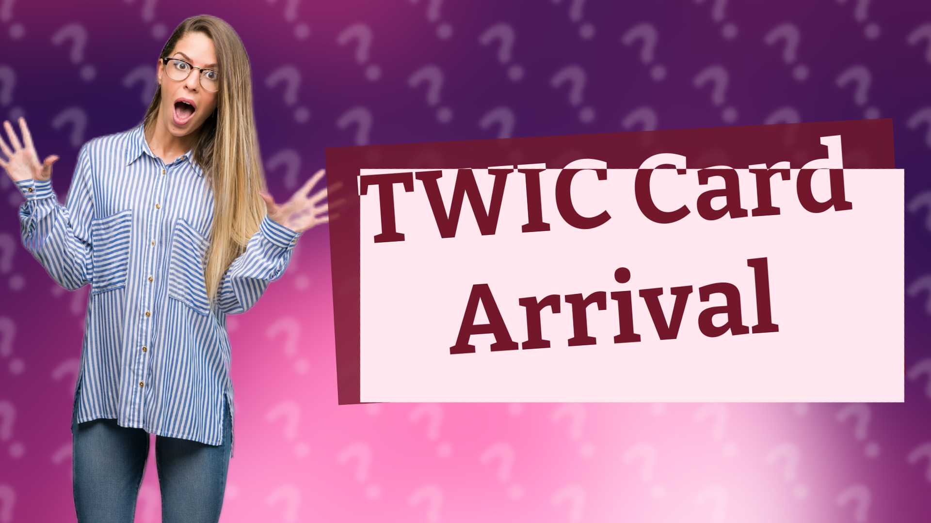 TWIC Card Arrival