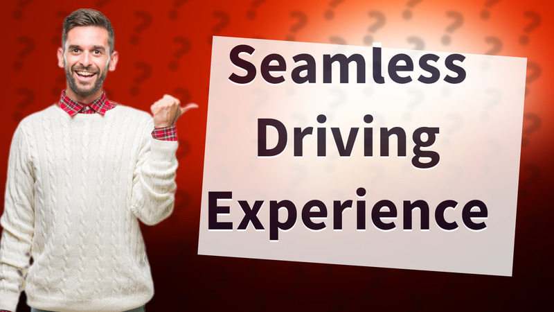 Seamless Driving Experience