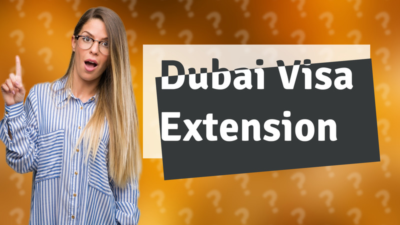 Dubai Visa Extension