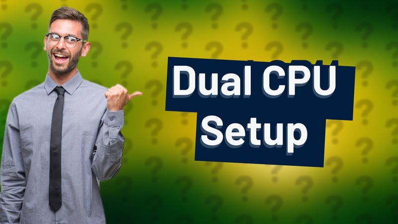 Dual CPU Setup