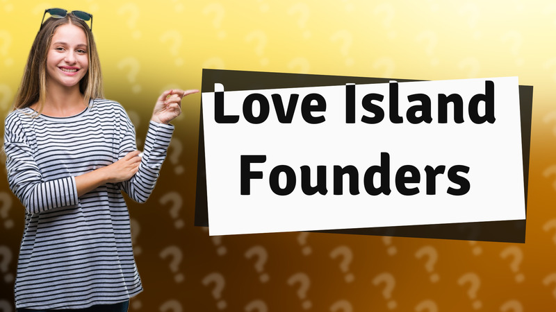 Love Island Founders