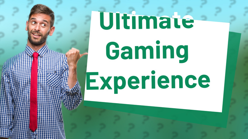 Ultimate Gaming Experience