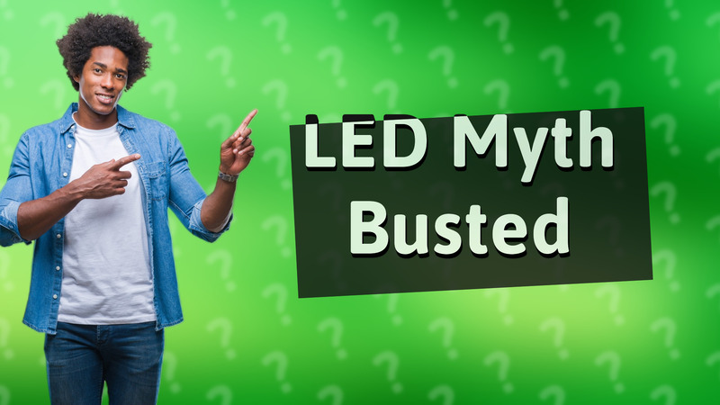 LED Myth Busted