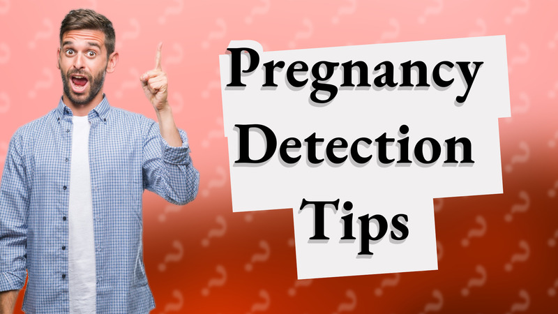 Pregnancy Detection Tips
