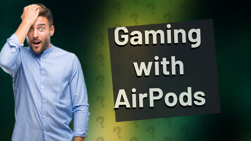 Gaming with AirPods
