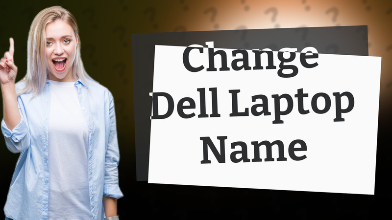 Change Dell Laptop Name