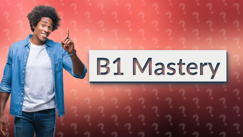 B1 Mastery