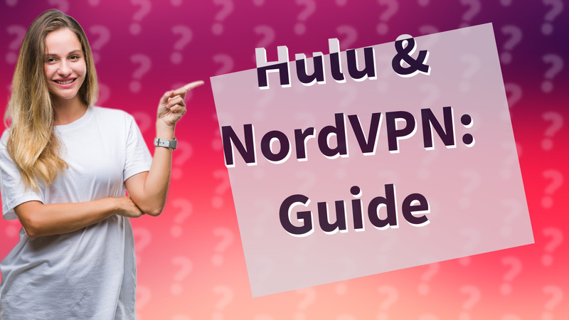 Hulu & NordVPN: Guide