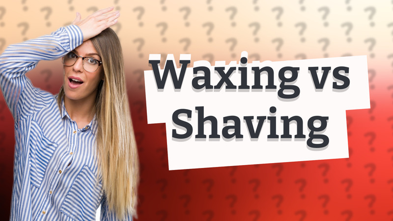 Waxing vs Shaving