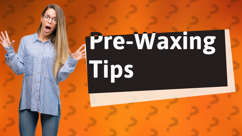 Pre-Waxing Tips