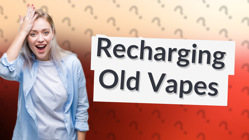 Recharging Old Vapes