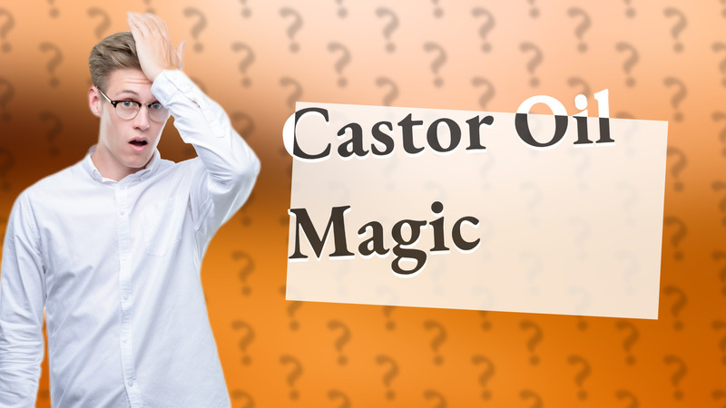 Castor Oil Magic