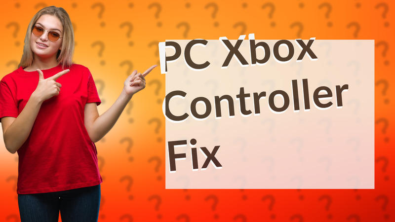 PC Xbox Controller Fix