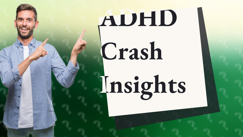 ADHD Crash Insights