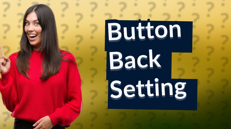 Button Back Setting